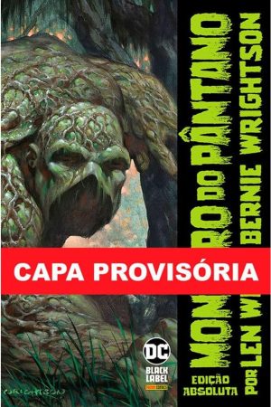 Monstro Do Pântano Por Len Wein E Bernie Wrightson (Edição Absoluta)