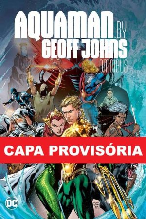 Omnibus : Aquaman Por Geoff Johns