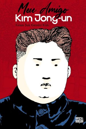 PN0197.jpg Pipoca & Nanquim : Meu Amigo Kim Jong-Un