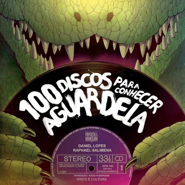 Pipoca & Nanquim : 100 Discos Para Conhecer Aguardela
