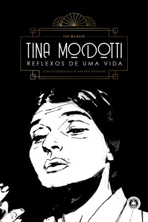 Trem Fantasma : Tina Modotti : Reflexos De Uma Vida