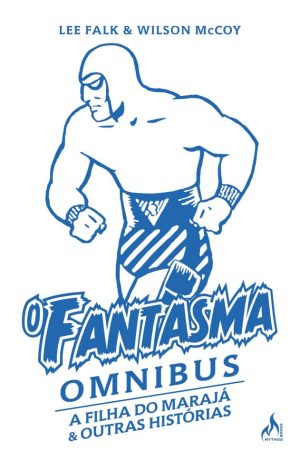 Mythos : O Fantasma Omnibus : A Filha Do Marajá & Outras Histórias