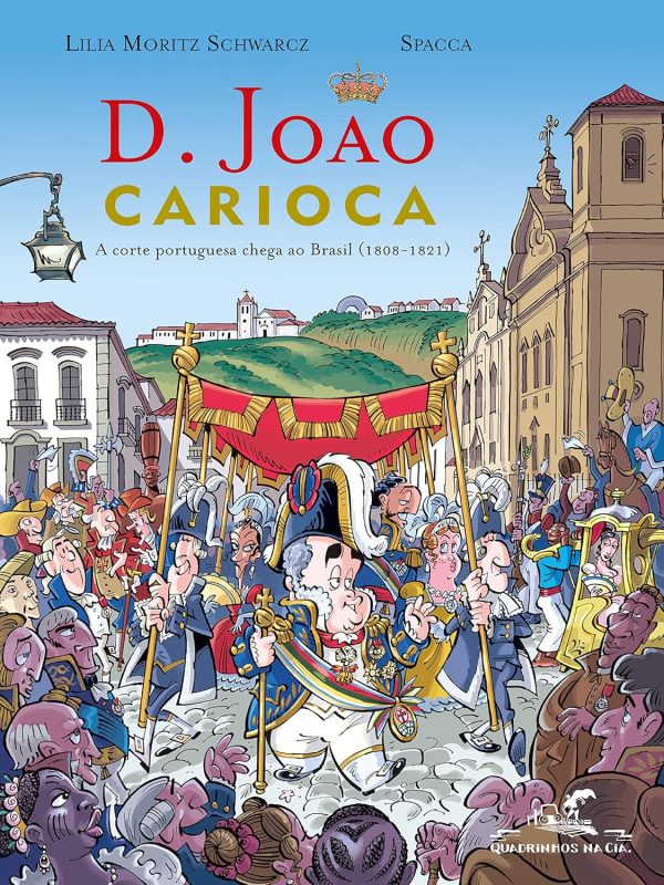 QUA0064.jpg Quadrinhos Na CIA. : D. João Carioca - A Corte Portuguesa Chega Ao Brasil
