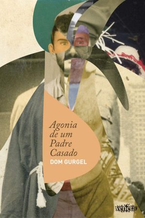 Veneta : Agonia De Um Padre Casado